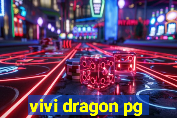 vivi dragon pg